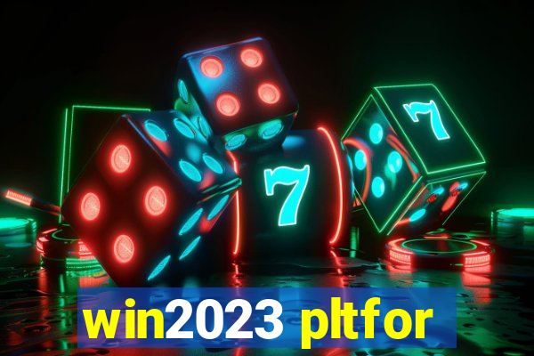 win2023 pltfor